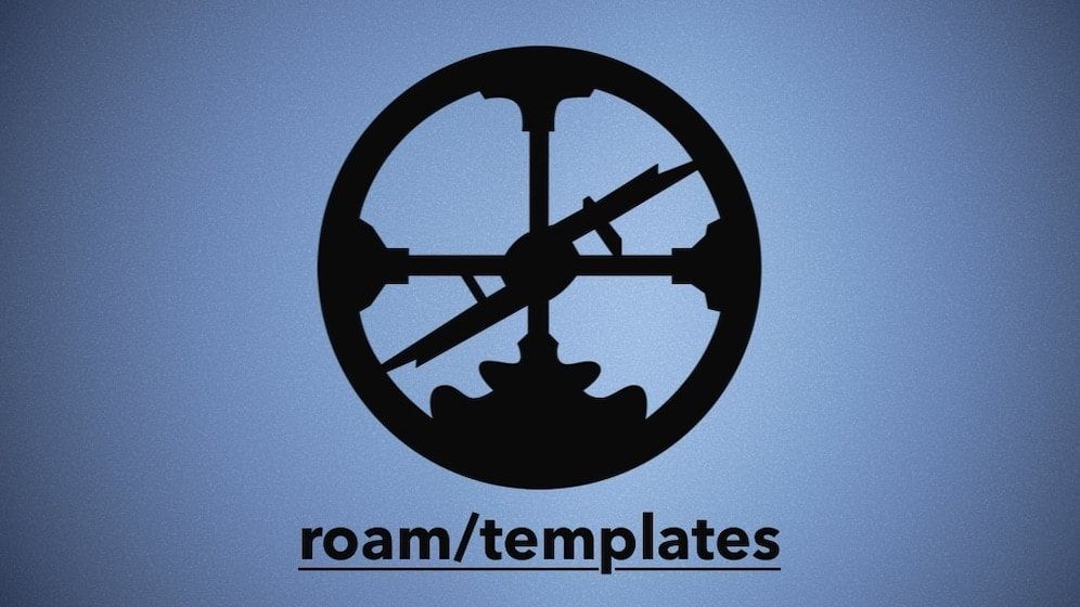 How to Create and Use Templates in Roam Research